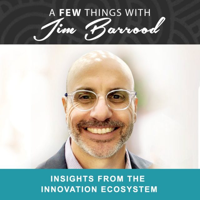 A Few Things With Jim Barrood – Innovation Chat