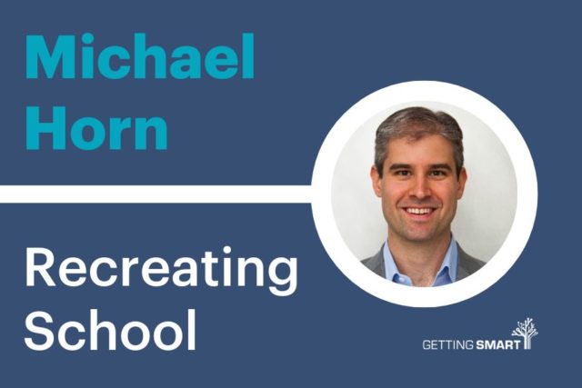 Michael Horn on Recreating School for Every Child