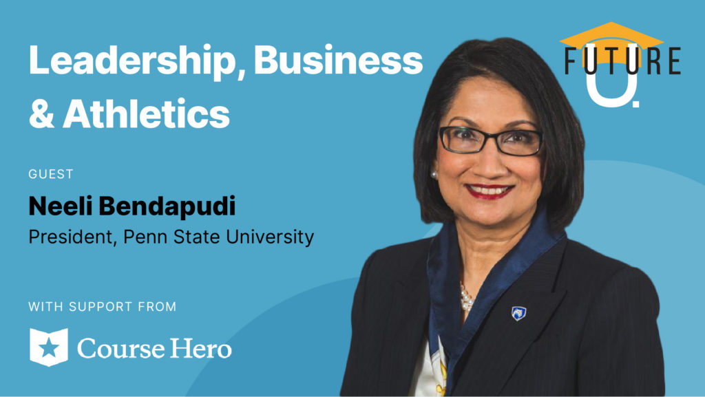 Leadership, Business and Athletics: Penn State University President Neeli Bendapudi