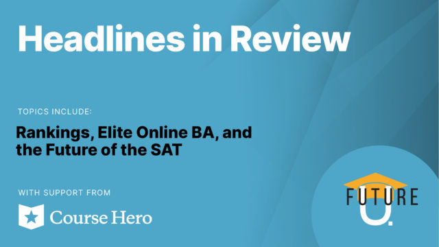 Rankings, Elite Online BA, and Future of the SAT