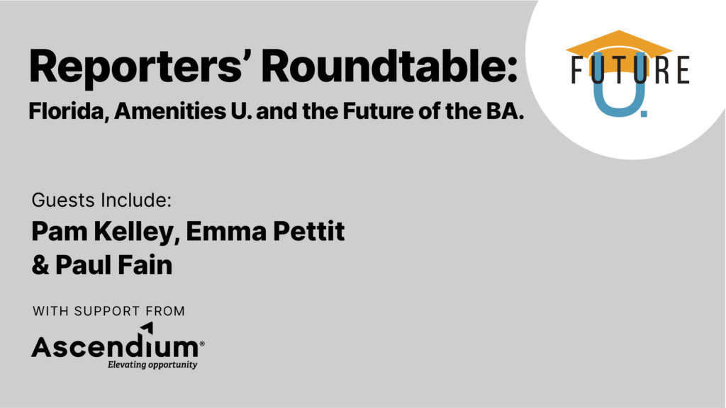 Reporters’ Roundtable: Florida, Amenities U. and the Future of the BA