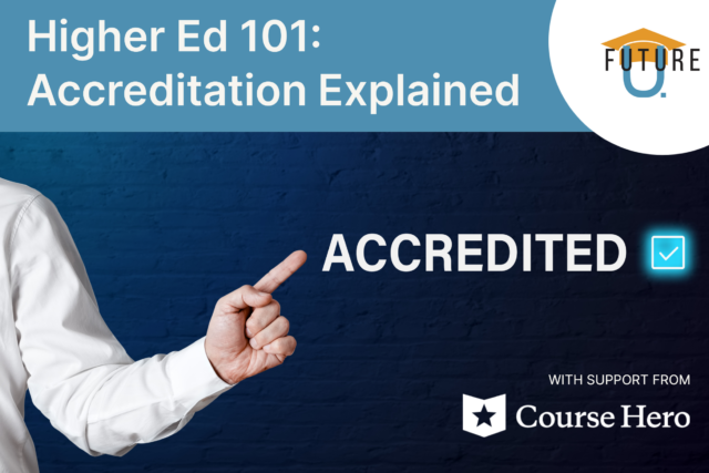Higher Ed 101: Accreditation Explained