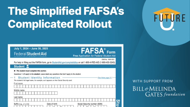The Simplified FAFSA’s Complicated Rollout
