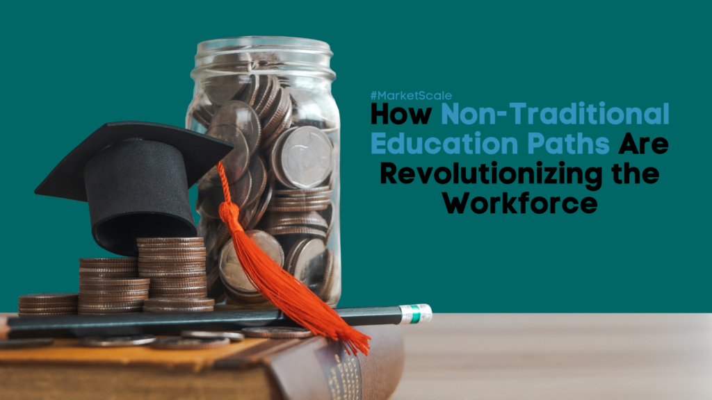 How Non-Traditional Education Paths Are Revolutionizing the Workforce