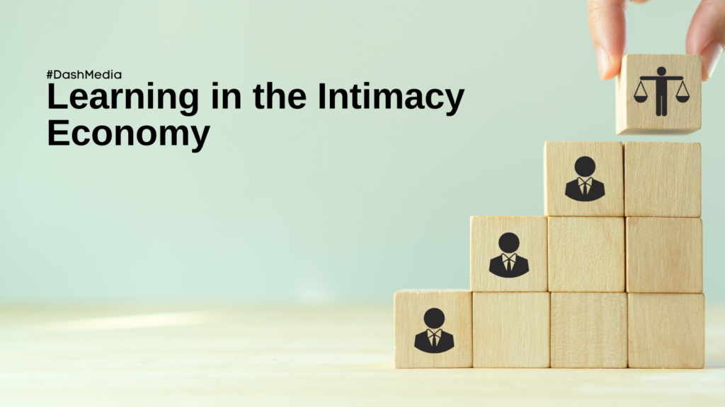 Learning in the Intimacy Economy | Part 1