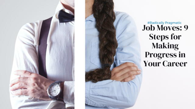 Job Moves: 9 Steps for Making Progress in Your Career