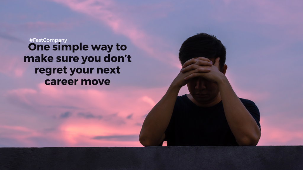 One simple way to make sure you don’t regret your next career move