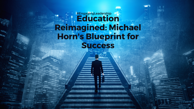 Education Reimagined: Michael Horn’s Blueprint for Success