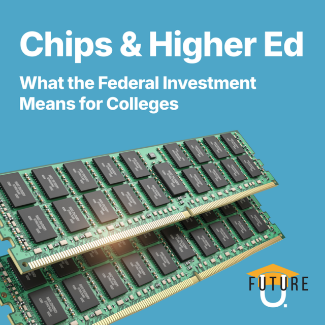 Chips and Higher Ed: What the Federal Investment Means for Colleges
