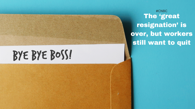 The ‘great resignation’ is over, but workers still want to quit