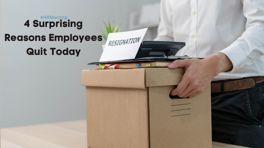 4 Surprising Reasons Employees Quit Today