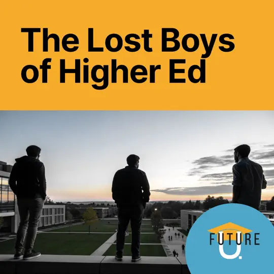 The Lost Boys of Higher Ed